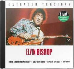 Elvin Bishop : Extended Versions
